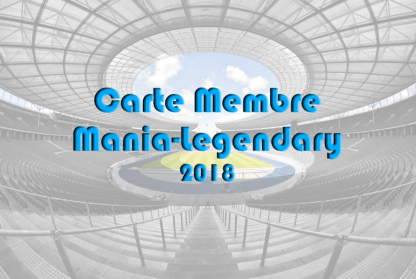 Carte Membre Mania-Legendary 2018