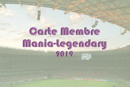 Carte Membre Mania-Legendary 2019